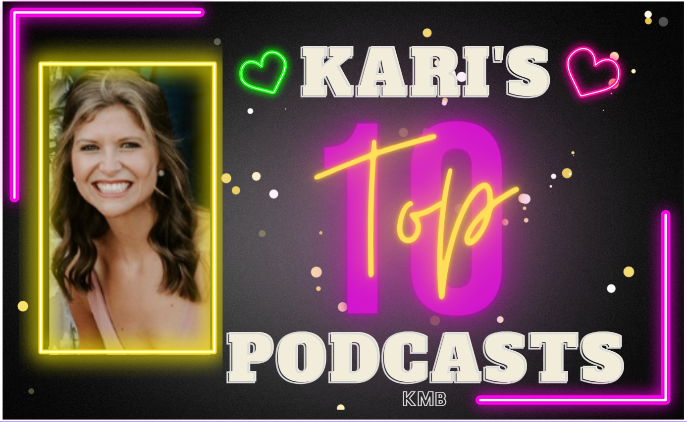 Top 10 Podcasts – Kari Miller Blog